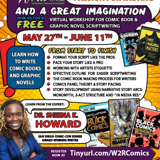 Learn how to write comics from a San Diego comic-con Eisner award-winning writer, Dr. Sheena K. Howard. Middle and high school students who attend a Fulton County or Atlanta Public School are invited to participate, ages 13-18.  Sign up at Tinyurl.com/W2RComics.